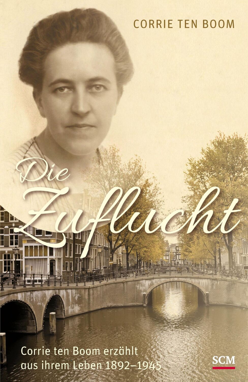 Cover: 9783775156301 | Die Zuflucht | Corrie ten Boom erzählt aus ihrem Leben 1892-1945