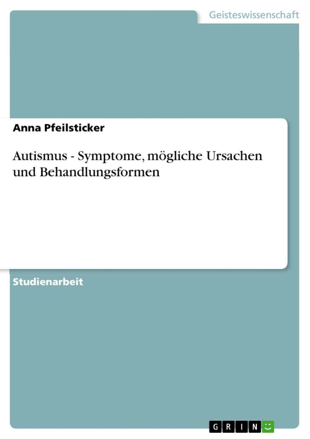 Cover: 9783640254569 | Autismus - Symptome, mögliche Ursachen und Behandlungsformen | Buch