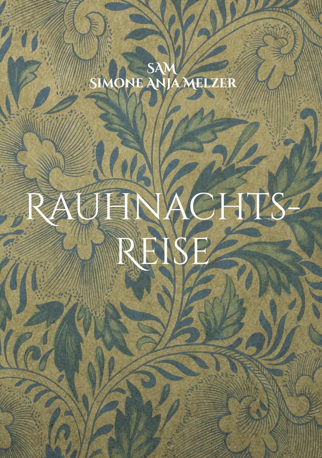 Cover: 9783754300190 | Rauhnachts-Reise | SAM Simone Anja Melzer Melzer | Taschenbuch