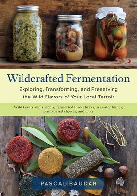 Cover: 9781603588515 | Wildcrafted Fermentation | Pascal Baudar | Taschenbuch | Englisch