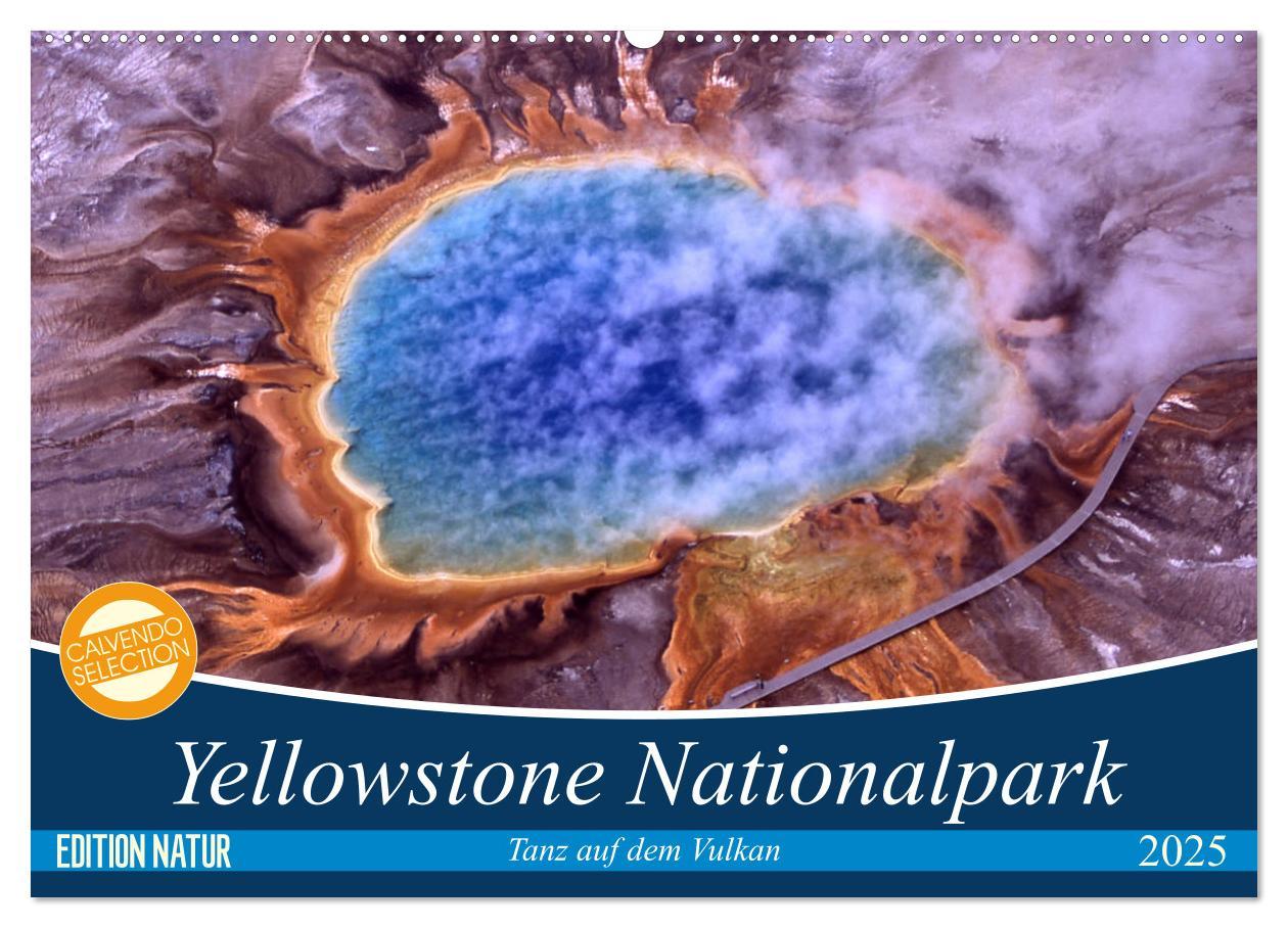 Cover: 9783435421596 | Yellowstone Nationalpark. Tanz auf dem Vulkan (Wandkalender 2025...