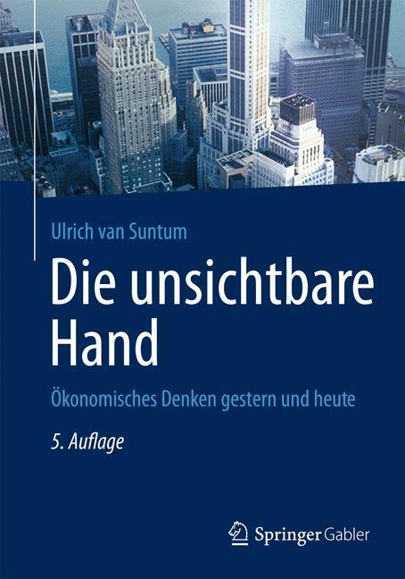 Cover: 9783642313073 | Die unsichtbare Hand | Ökonomisches Denken gestern und heute | Suntum