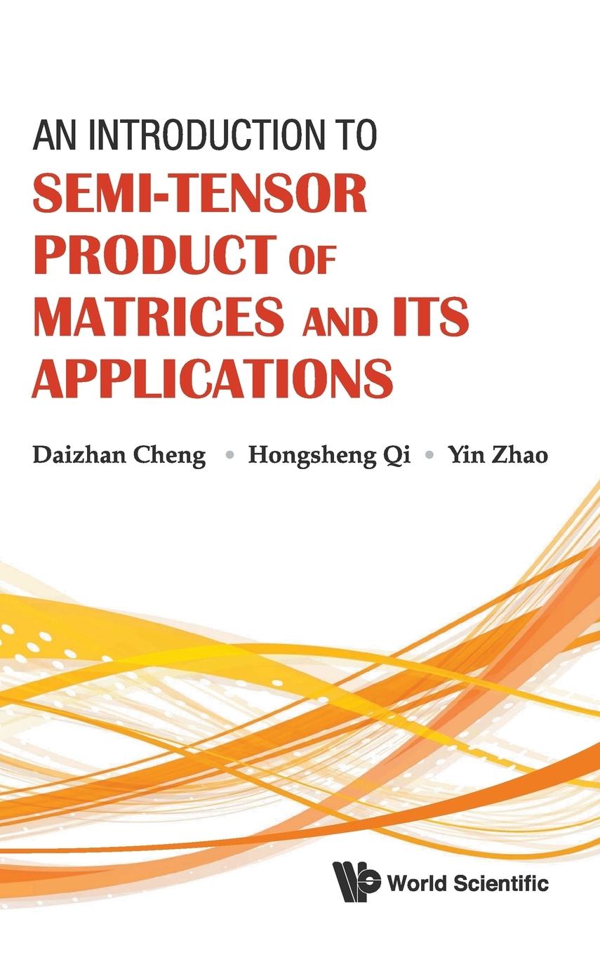 Cover: 9789814374682 | INTRO SEMI-TENSOR PRODUCT MATRICE &amp; APPL | Cheng | Buch | Englisch