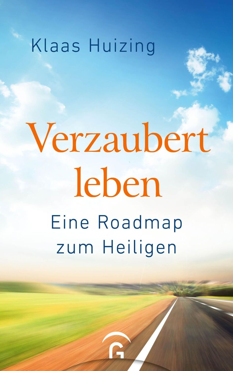 Cover: 9783579082547 | Verzaubert leben | Eine Roadmap zum Heiligen | Klaas Huizing | Buch