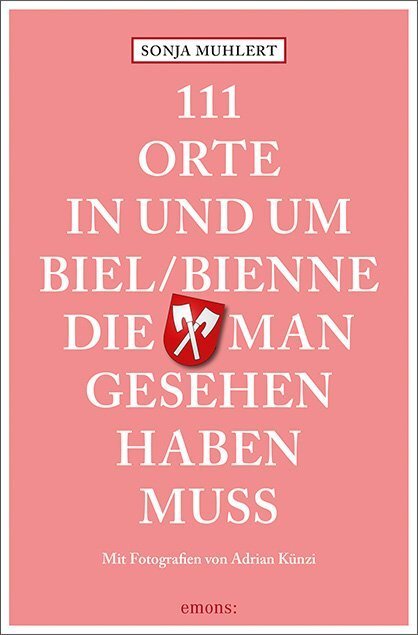 Cover: 9783740803407 | 111 Orte in und um Biel/Bienne, die man gesehen haben muss | Muhlert