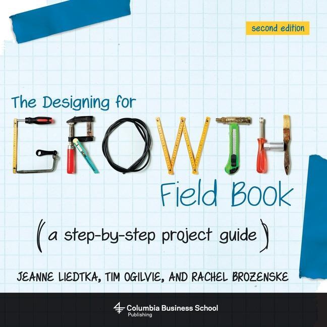 Cover: 9780231187893 | The Designing for Growth Field Book | A Step-By-Step Project Guide