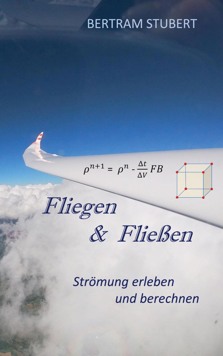 Cover: 9783759777010 | Fliegen&amp;Fließen | Strömung erleben und berechnen | Bertram Stubert