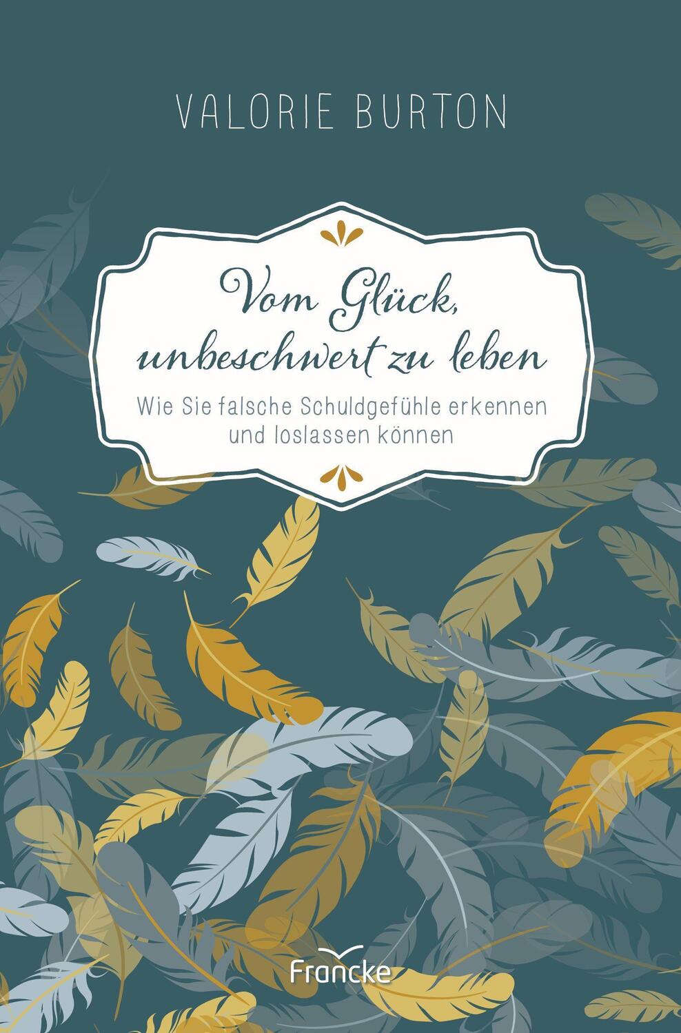 Cover: 9783963622984 | Vom Glück, unbeschwert zu leben | Valorie Burton | Taschenbuch | 2022