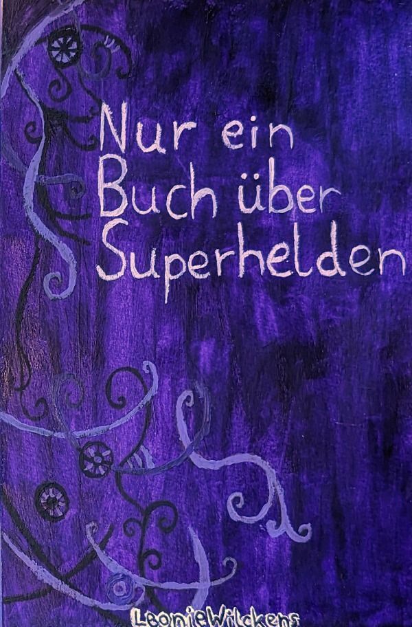 Cover: 9783758412189 | Nur ein Buch über Superhelden | DE | Leonie Wilckens | Taschenbuch