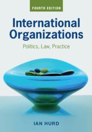 Cover: 9781108814317 | International Organizations | Politics, Law, Practice | Ian Hurd