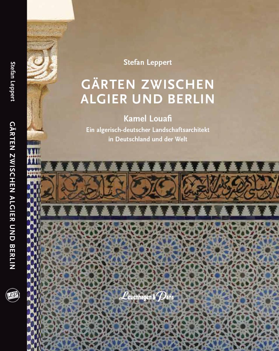 Cover: 9783945497319 | GÄRTEN ZWISCHEN ALGIER UND BERLIN | Stefan Leppert | Buch | 177 S.