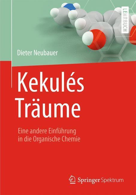 Cover: 9783642417092 | Kekulés Träume | Eine andere Einführung in die Organische Chemie