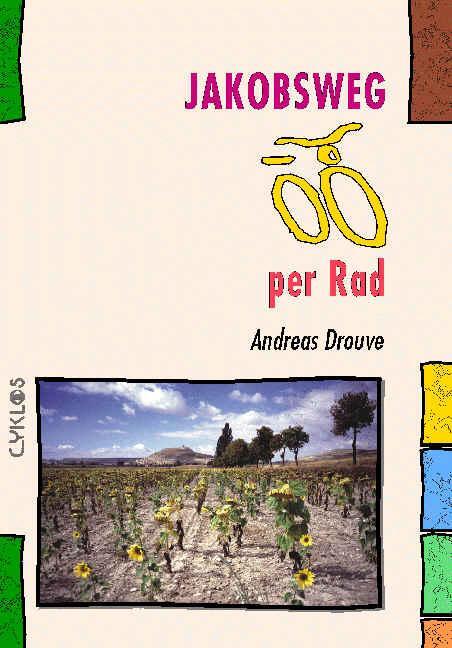 Cover: 9783932546389 | Jakobsweg per Rad | Andreas Drouve | Taschenbuch | 256 S. | Deutsch