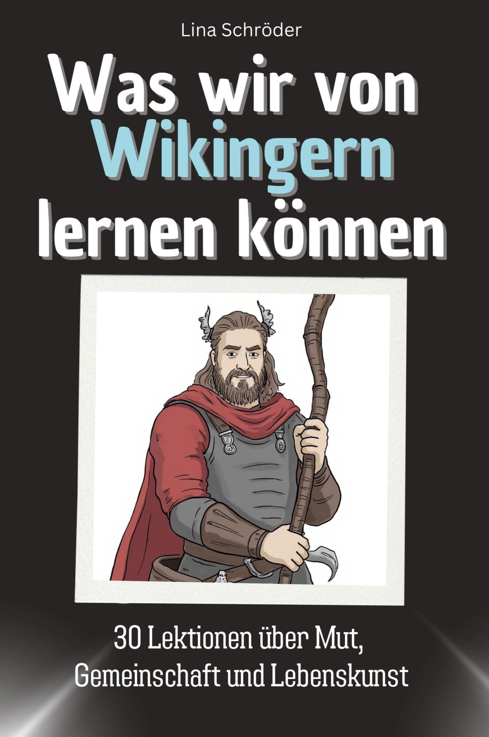 Cover: 9783759115089 | Was wir von Wikingern lernen können | Lina Schröder | Taschenbuch