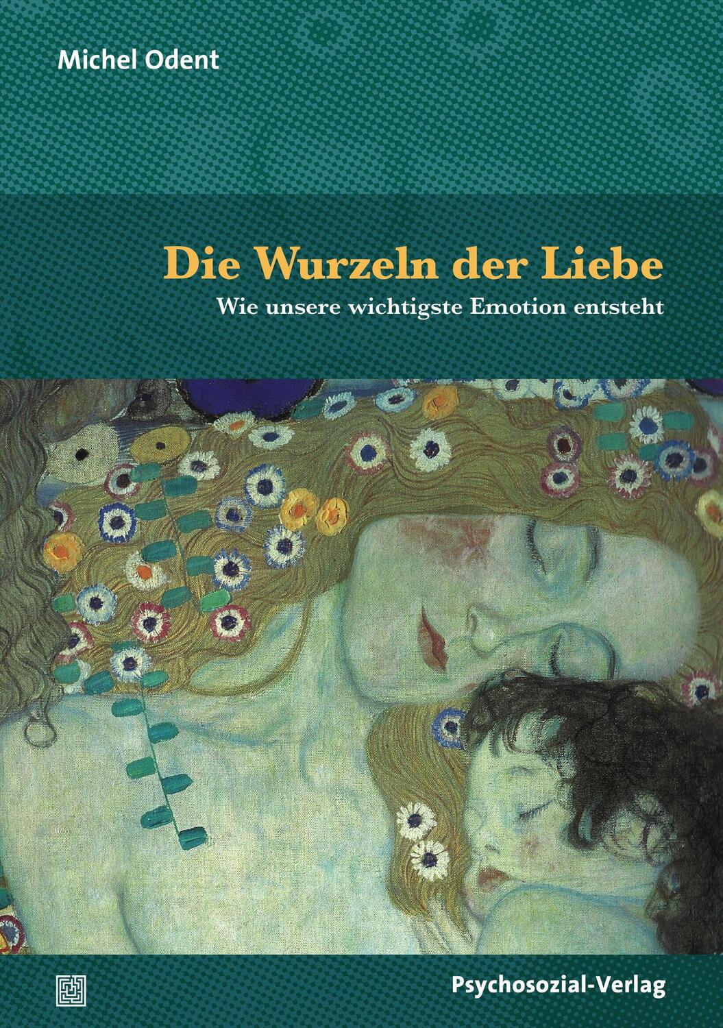 Cover: 9783837928068 | Die Wurzeln der Liebe | Wie unsere wichtigste Emotion entsteht | Odent