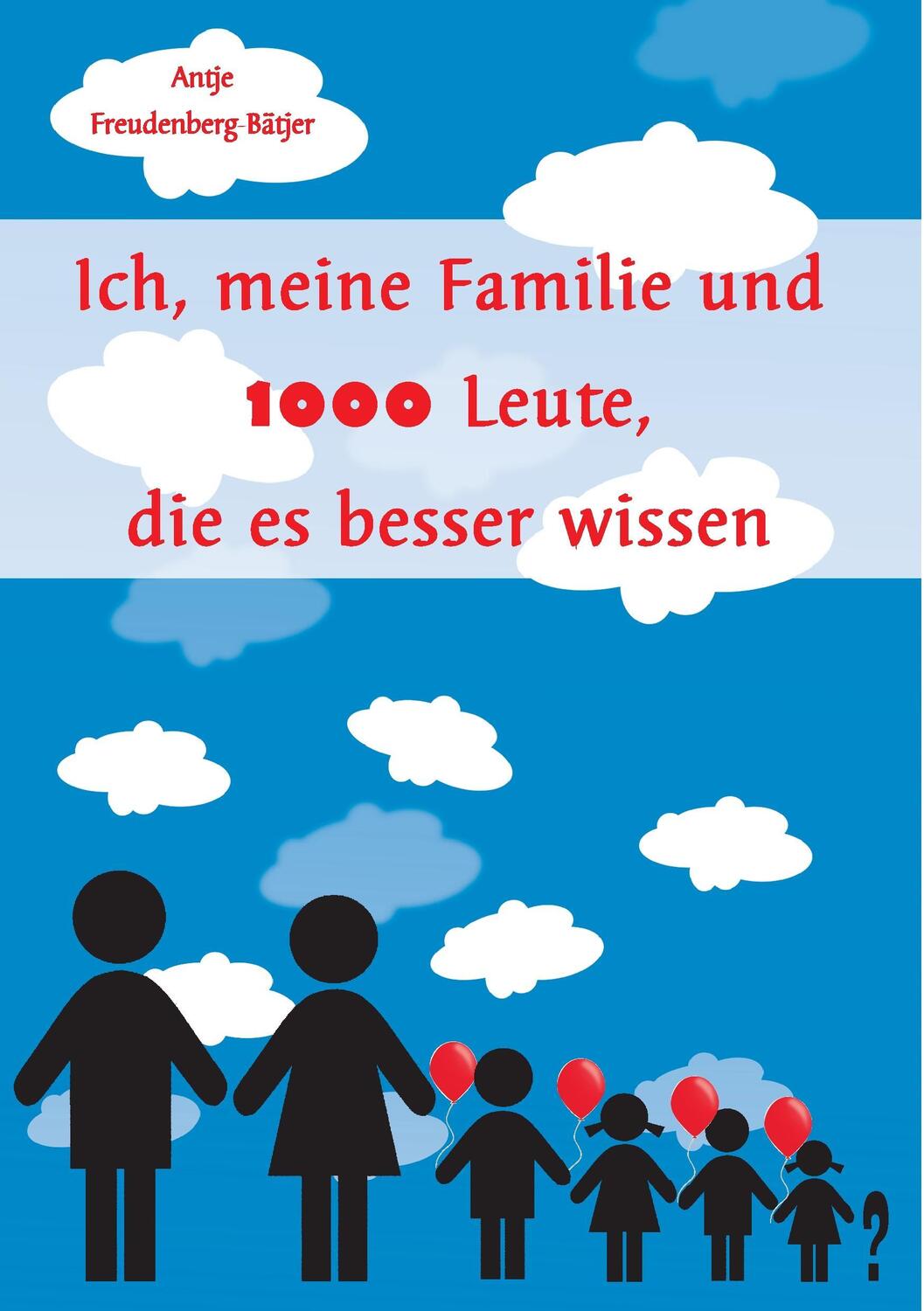 Cover: 9783734739101 | Ich, meine Familie und 1000 Leute, die es besser wissen | Taschenbuch