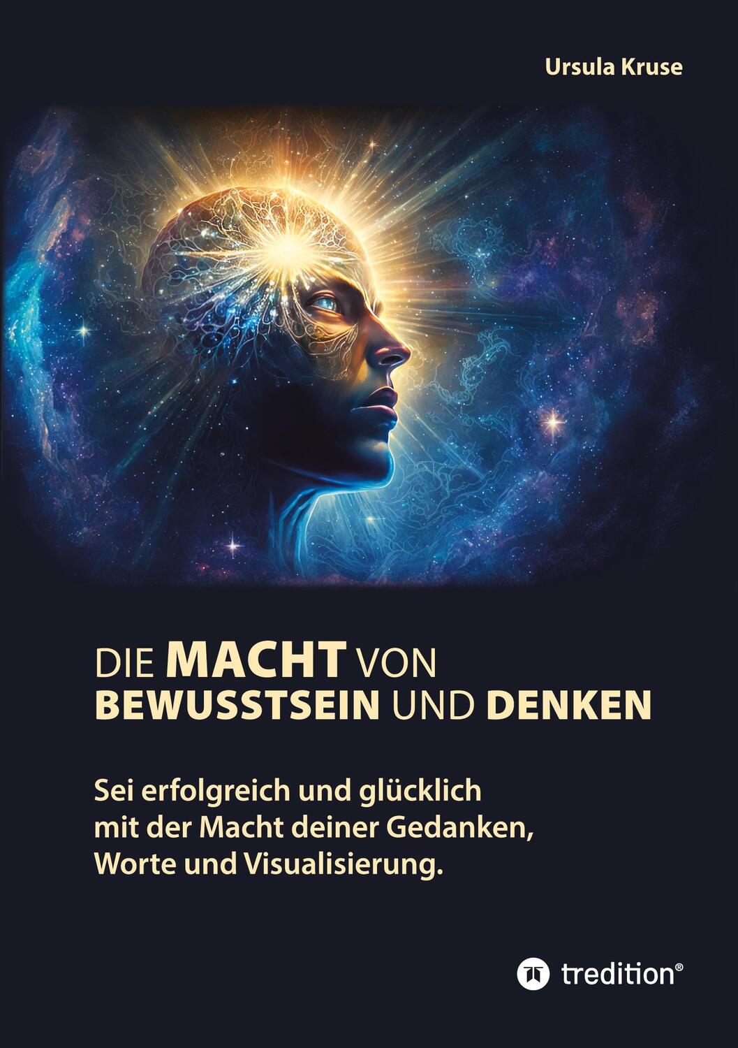 Cover: 9783347795846 | Die Macht von Bewusstsein und Denken | Ursula Kruse | Taschenbuch