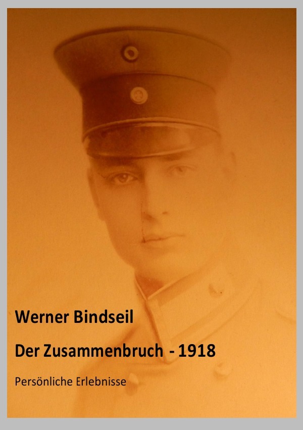 Cover: 9783737547826 | Der Zusammenbruch 1918 - Persönliche Erlebnisse | Werner Bindseil