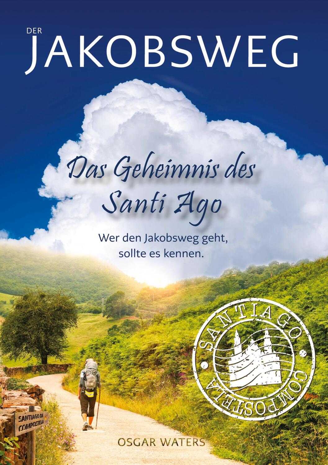 Cover: 9783347747203 | DER JAKOBSWEG - Das Geheimnis des Santiago | Osgar Waters | Buch