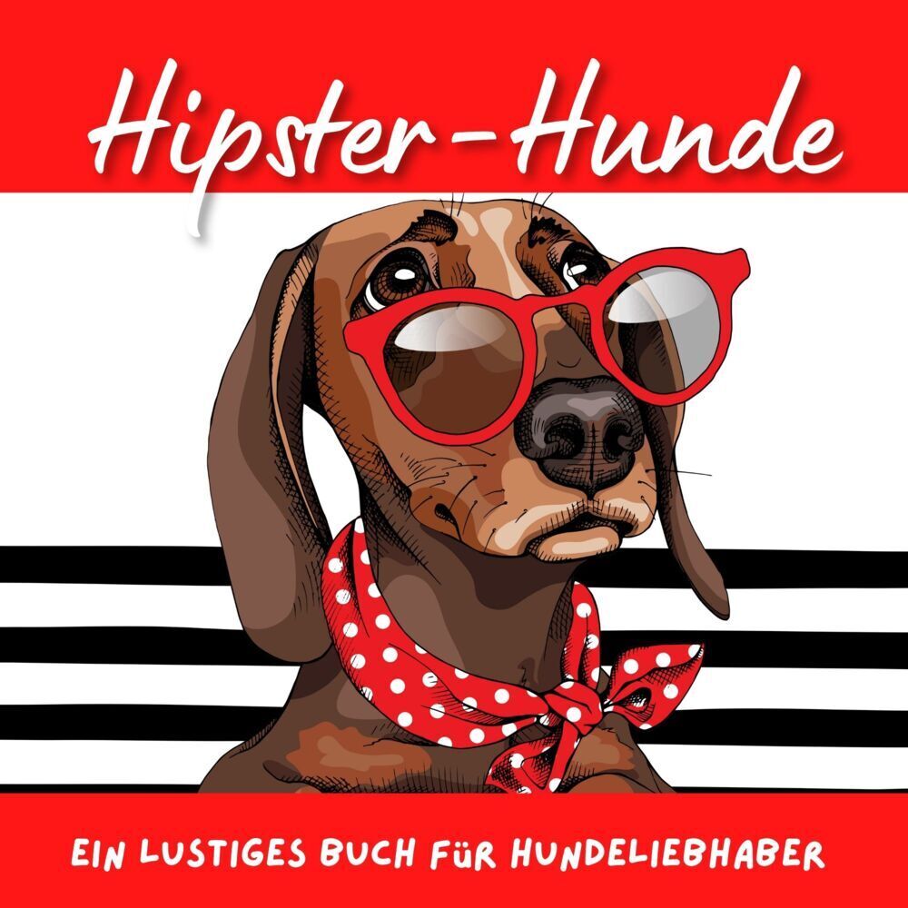 Cover: 9783750517660 | Hipster Hunde | Ein lustiges Buch für Hundeliebhaber | Bibi Hübsch