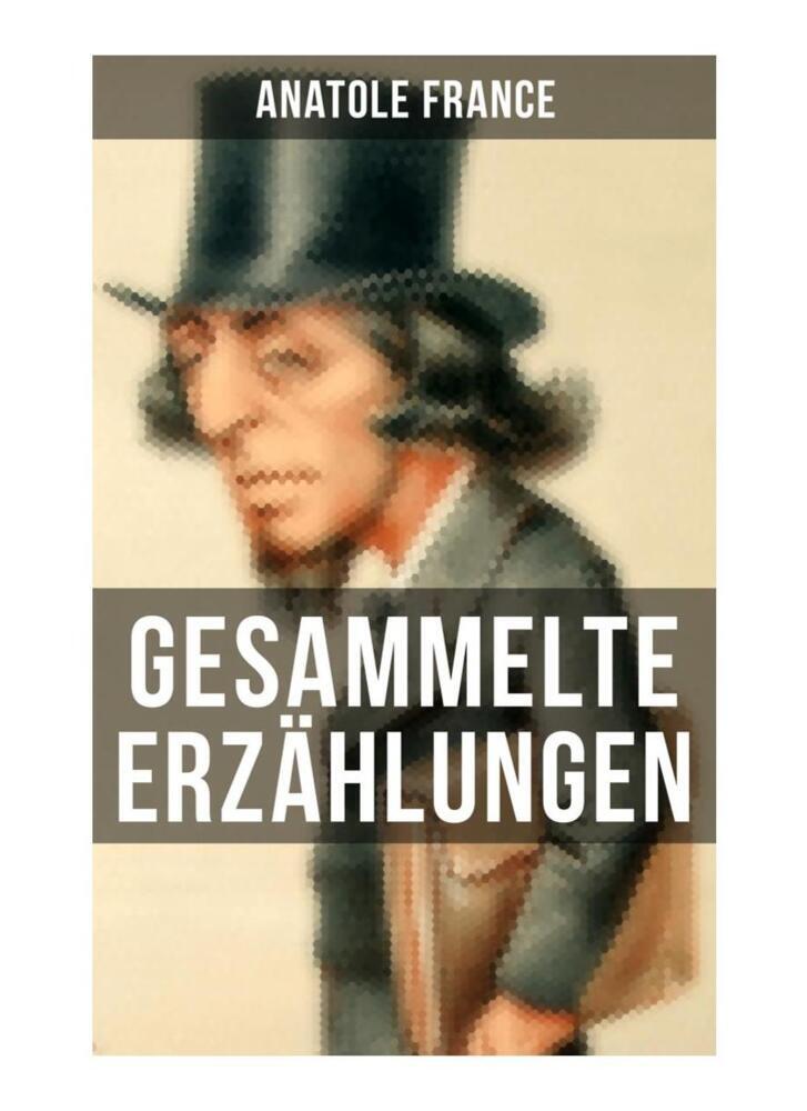 Cover: 9788027252749 | Gesammelte Erzählungen von Anatole France | Anatole France | Buch