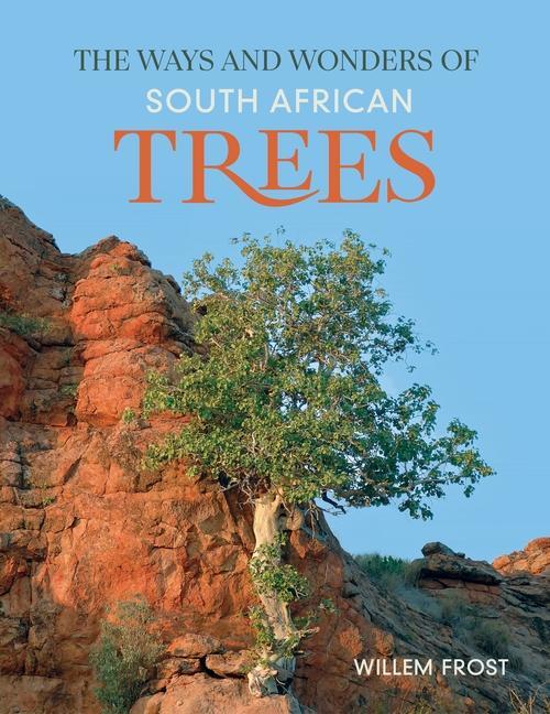 Cover: 9781775848875 | The Ways and Wonders of South African Trees | Willem Frost | Buch