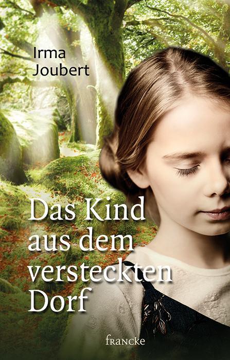 Cover: 9783963620010 | Das Kind aus dem versteckten Dorf | Irma Joubert | Buch | 490 S.