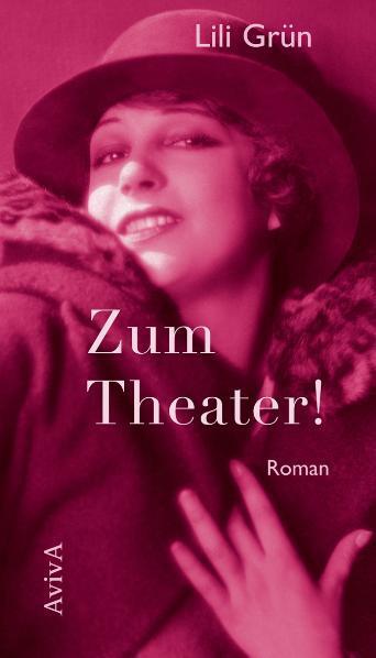 Cover: 9783932338472 | Zum Theater! | Lili Grün | Buch | 216 S. | Deutsch | 2011 | Aviva