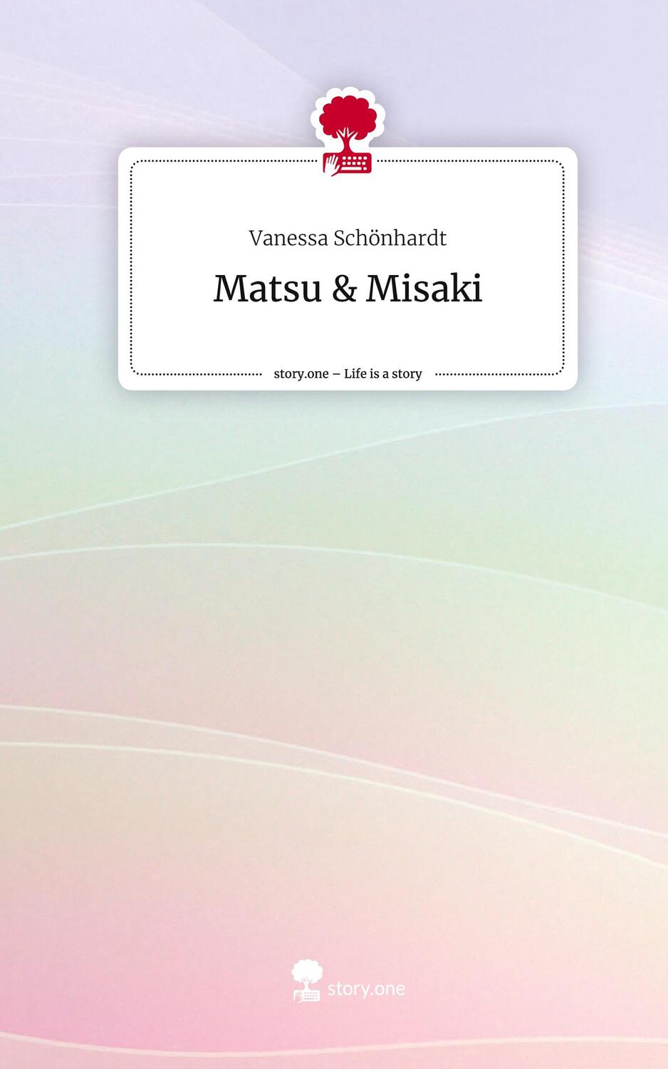 Cover: 9783710860379 | Matsu &amp; Misaki. Life is a Story - story.one | Vanessa Schönhardt