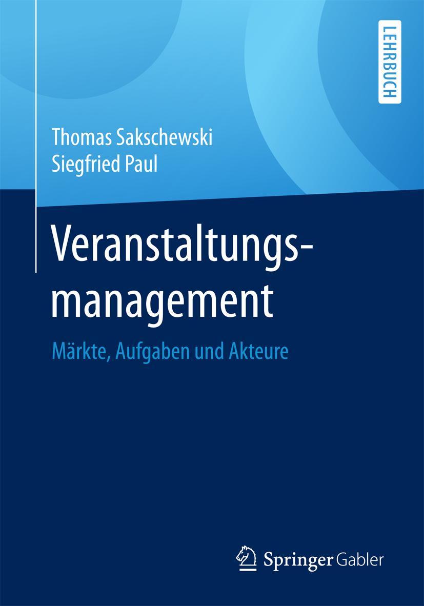 Cover: 9783658168988 | Veranstaltungsmanagement | Märkte, Aufgaben und Akteure | Paul (u. a.)