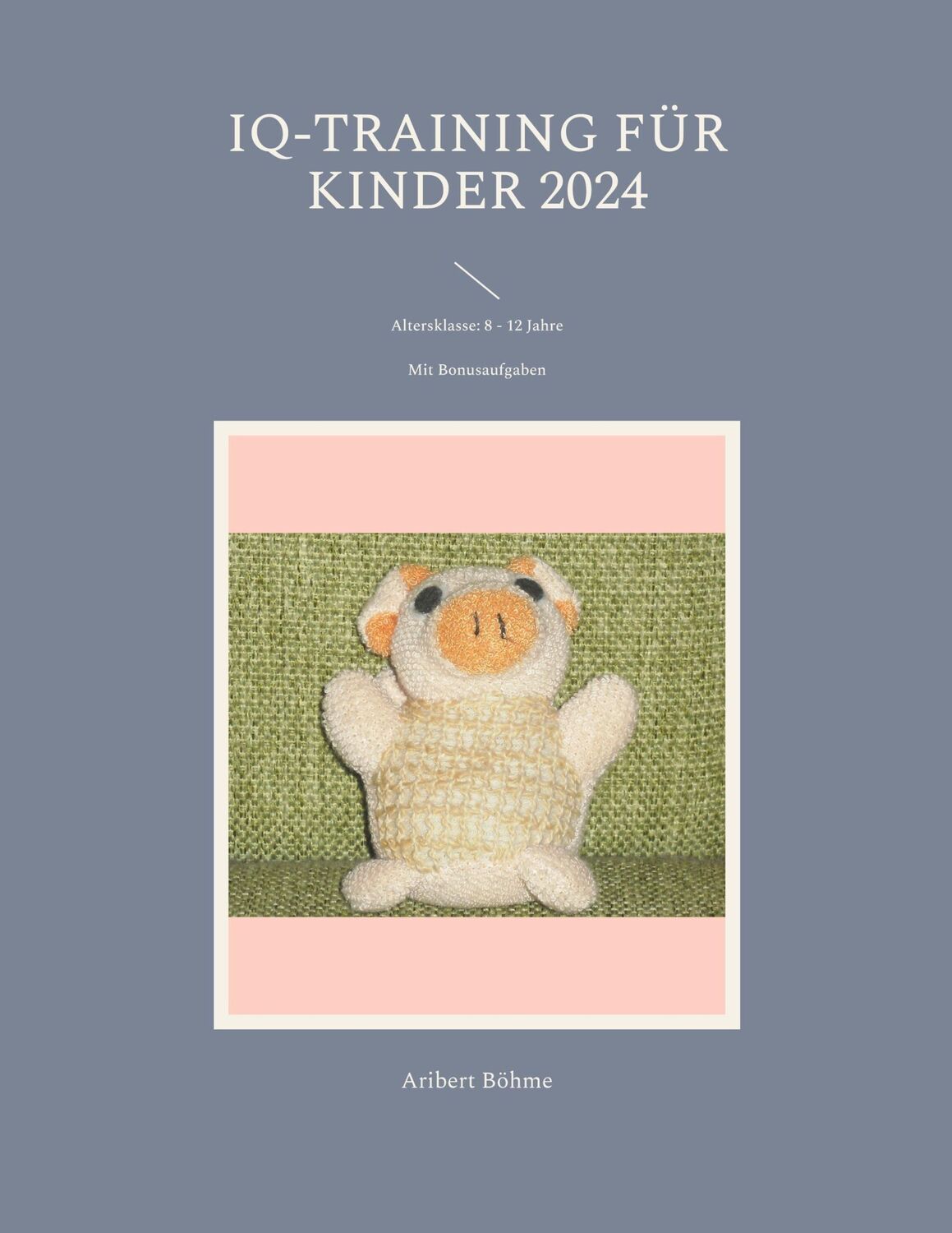 Cover: 9783757890698 | IQ-Training für Kinder 2024 | Altersklasse: 8 - 12 Jahre | Böhme