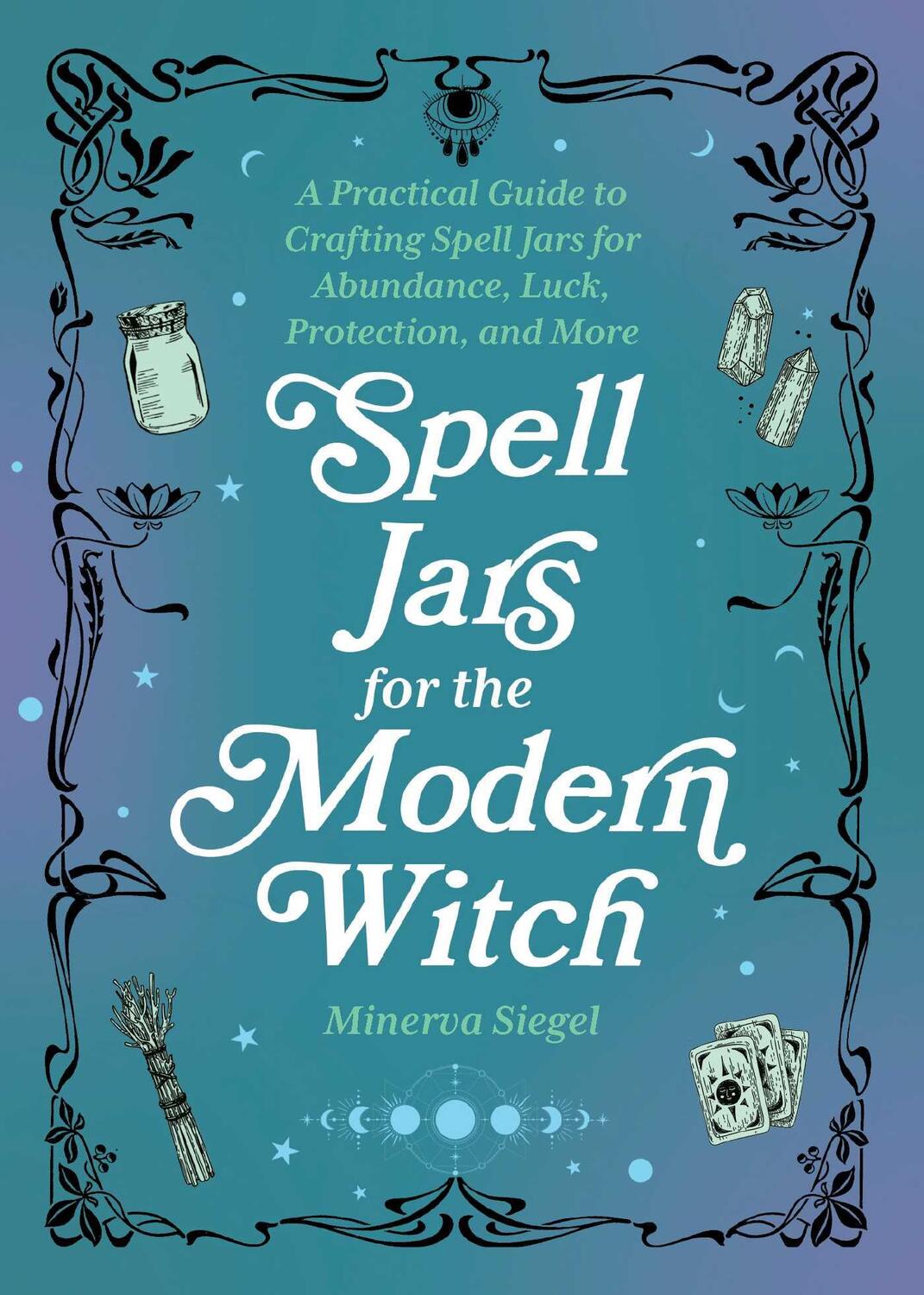 Bild: 9781646044955 | Spell Jars for the Modern Witch | Minerva Siegel | Buch | Gebunden