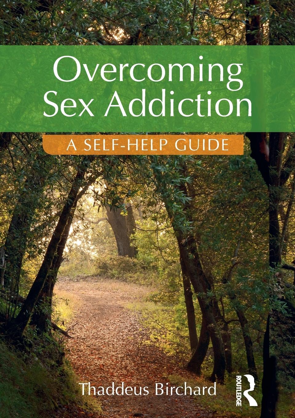 Cover: 9781138925342 | Overcoming Sex Addiction | A Self-Help guide | Thaddeus Birchard