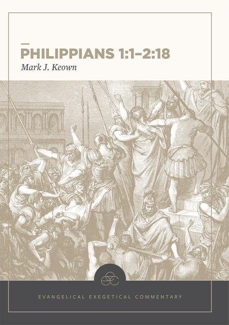 Cover: 9781577997443 | Philippians 1:1-2:18: Evangelical Exegetical Commentary | Mark Keown