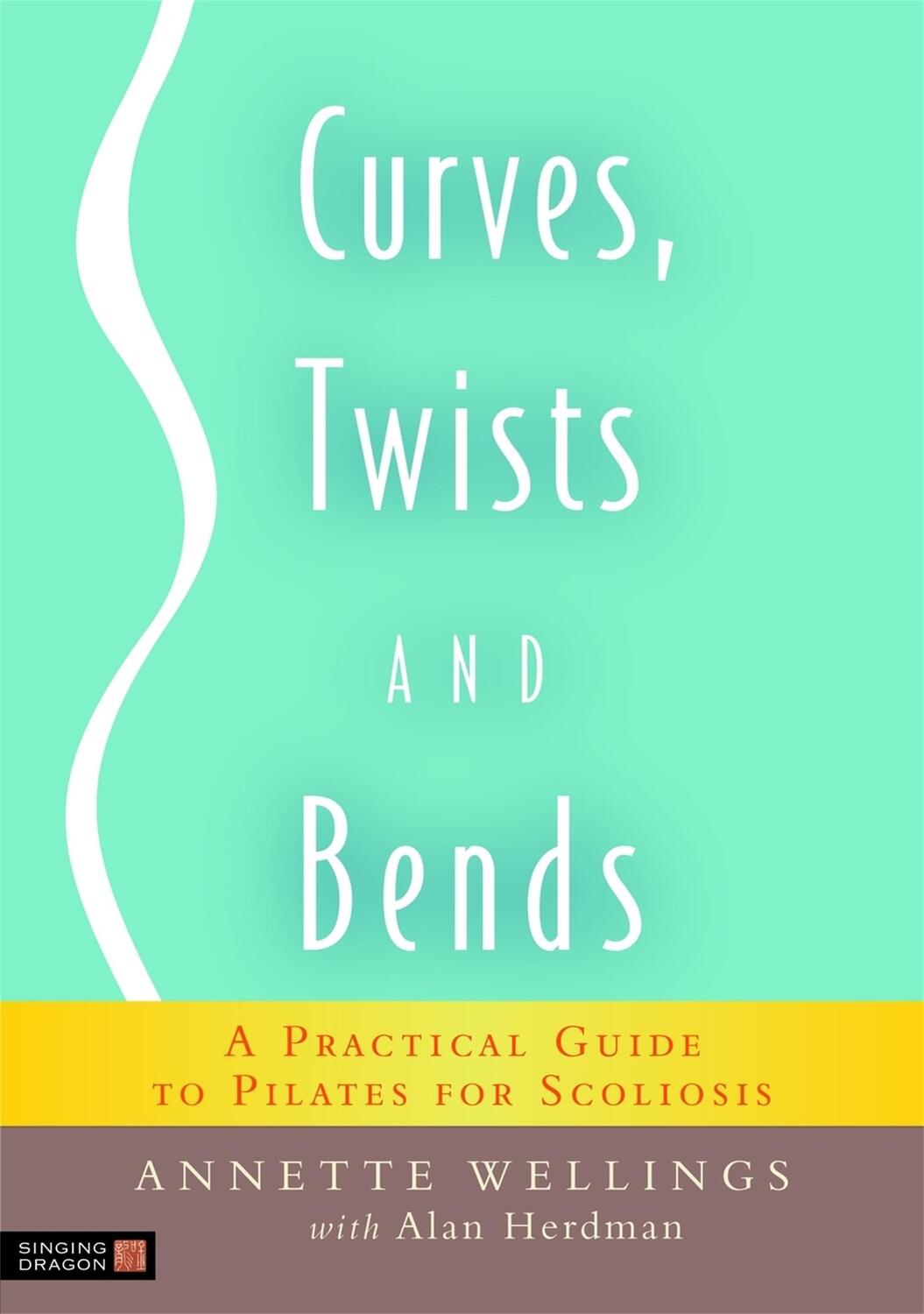 Cover: 9781848190252 | Curves, Twists and Bends | A Practical Guide to Pilates for Scoliosis