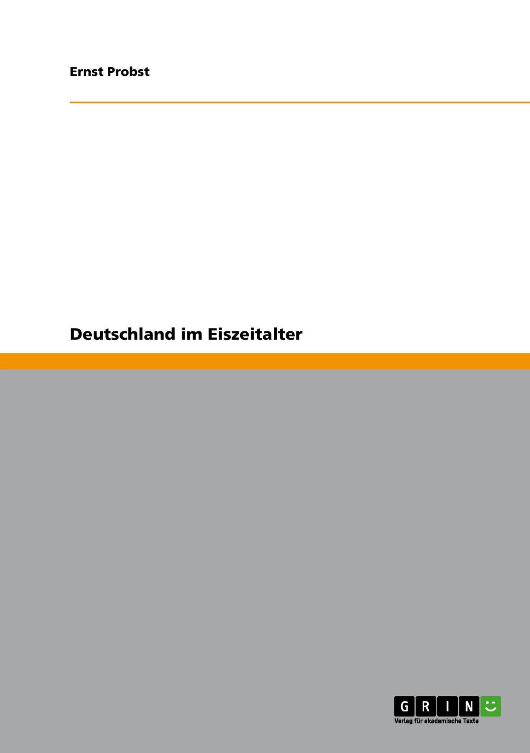 Cover: 9783640634811 | Deutschland im Eiszeitalter | Ernst Probst | Taschenbuch | Paperback