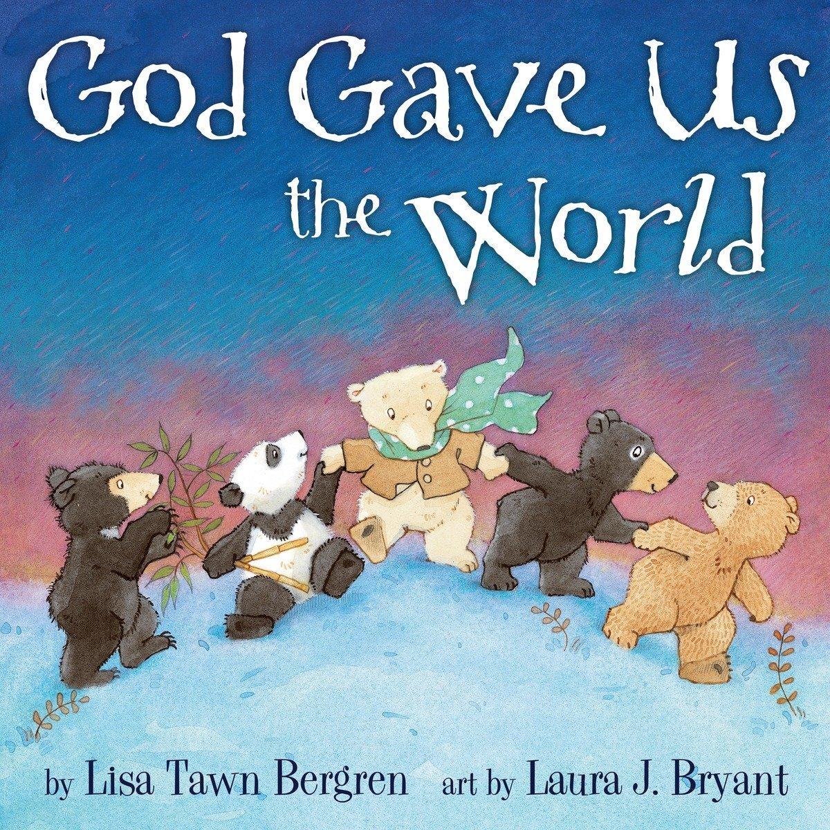 Cover: 9781400074488 | God Gave Us the World | A Picture Book | Lisa Tawn Bergren | Buch