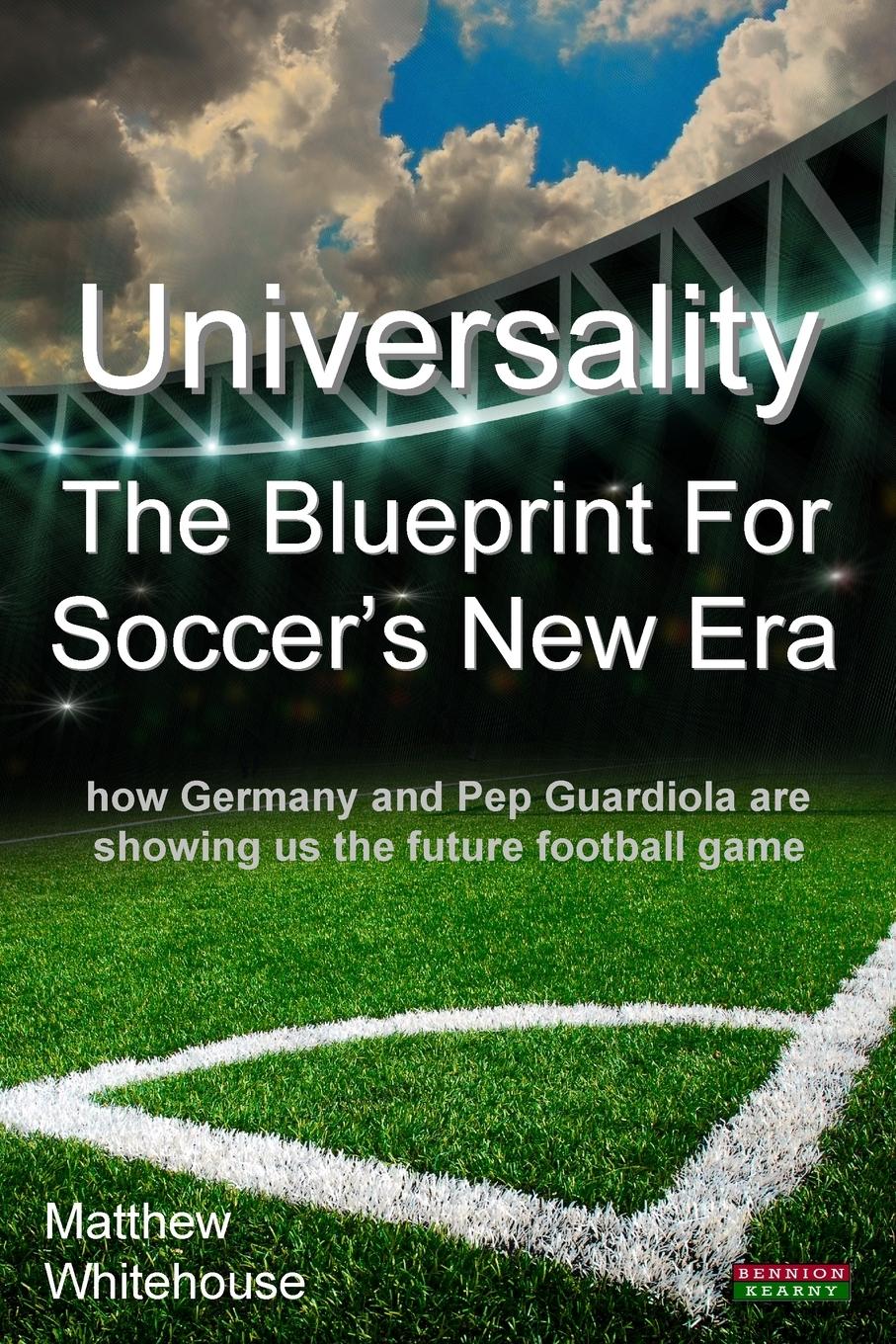 Cover: 9781909125636 | Universality - The Blueprint for Soccer's New Era | Matthew Whitehouse