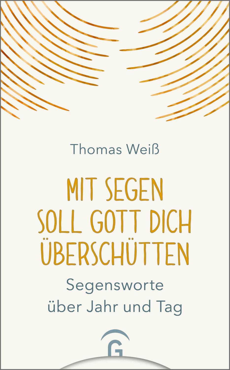 Cover: 9783579072289 | Mit Segen soll Gott dich überschütten | Segensworte über Jahr und Tag