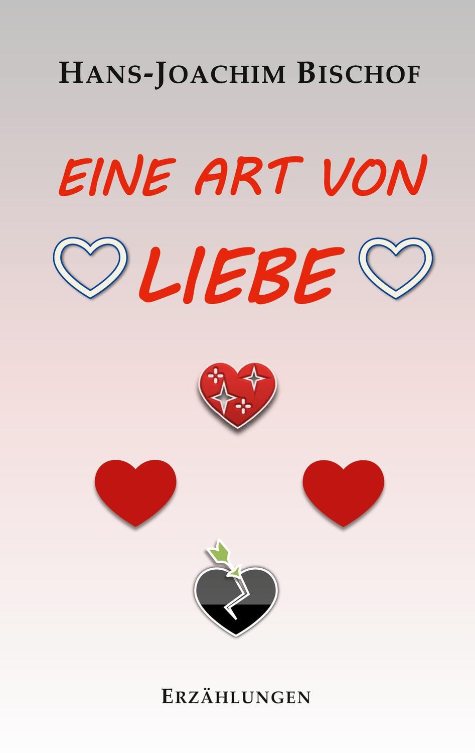 Cover: 9783759769206 | Eine Art von Liebe | Erzählungen | Hans-Joachim Bischof | Taschenbuch