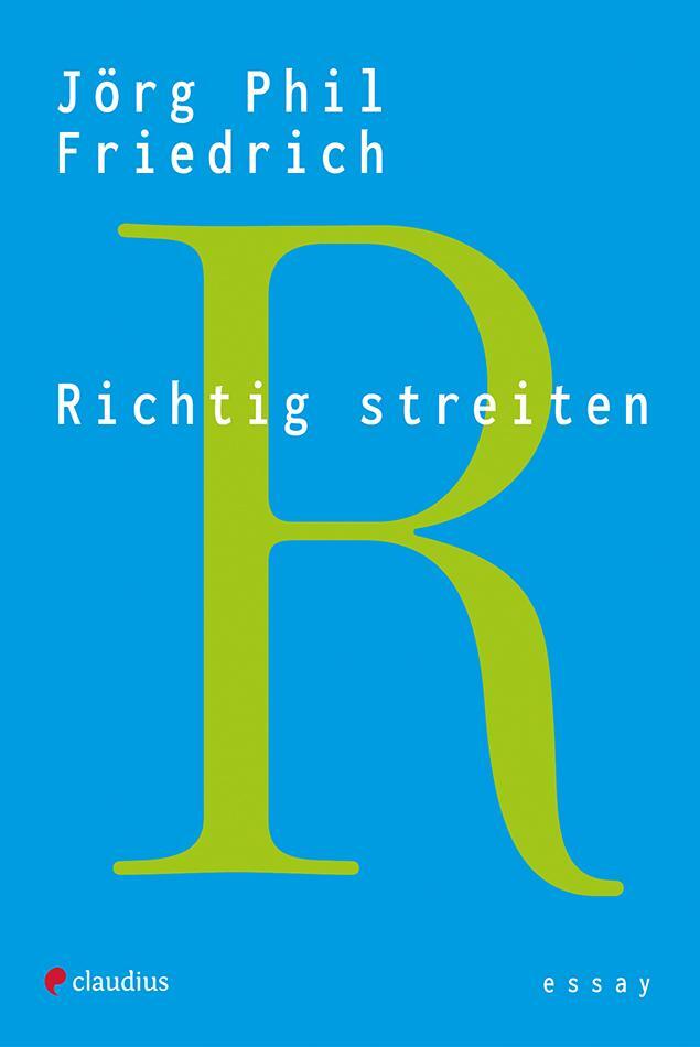 Cover: 9783532629000 | Richtig streiten | Jörg Phil Friedrich | Taschenbuch | 128 S. | 2024