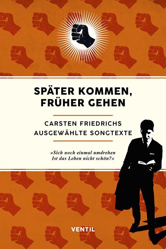 Cover: 9783955751845 | Später kommen, früher gehen | Ausgewählte Songtexte | Friedrichs