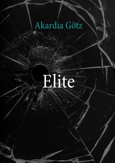 Cover: 9783752841084 | Elite | Akardia Götz | Taschenbuch | Paperback | 360 S. | Deutsch