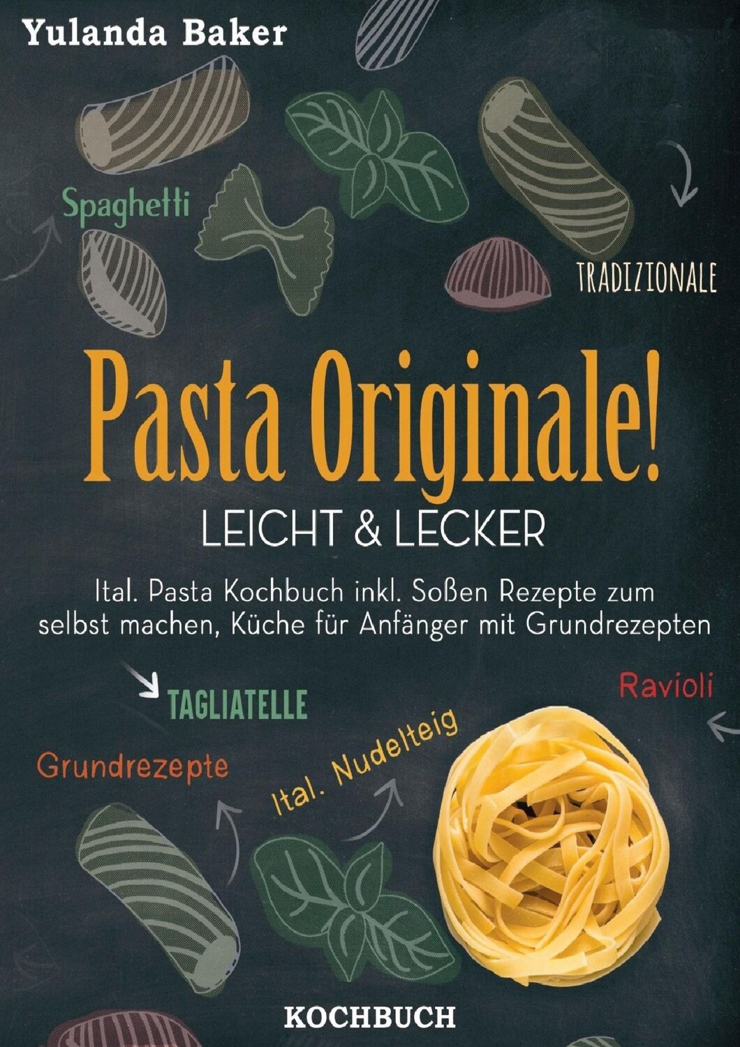 Cover: 9783752630183 | Pasta Originale! Leicht &amp; Lecker | Yulanda Baker | Taschenbuch | 2021