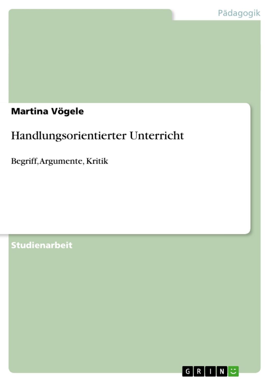 Cover: 9783640337101 | Handlungsorientierter Unterricht | Begriff, Argumente, Kritik | Vögele