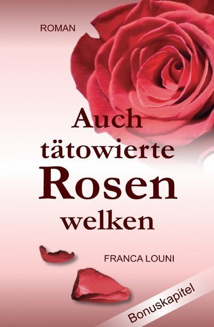 Cover: 9783748505983 | Auch tätowierte Rosen welken | - Ausgabe mit Bonuskapitel - | Louni