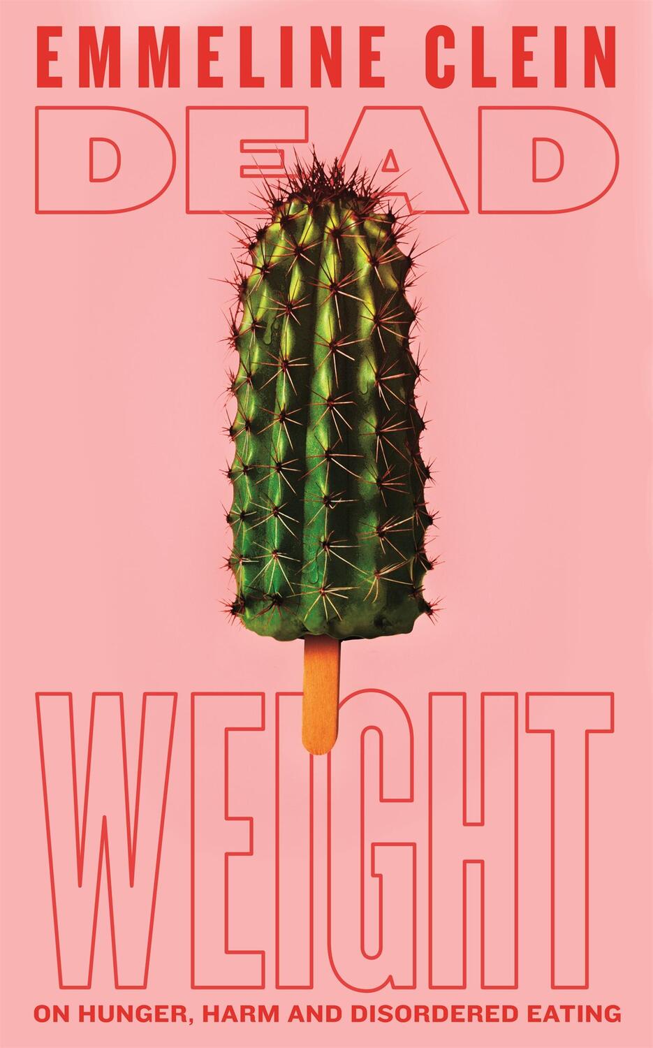 Cover: 9781035014347 | Dead Weight | On Hunger, Harm and Disordered Eating | Emmeline Clein