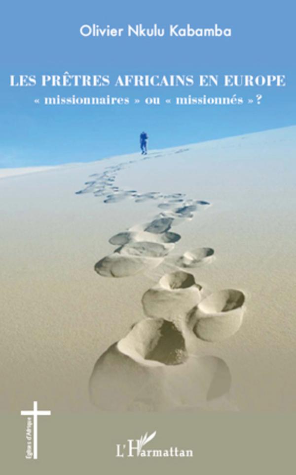 Cover: 9782296563445 | Les prêtres africains en Europe "missionnaires" ou "missionnés" ?