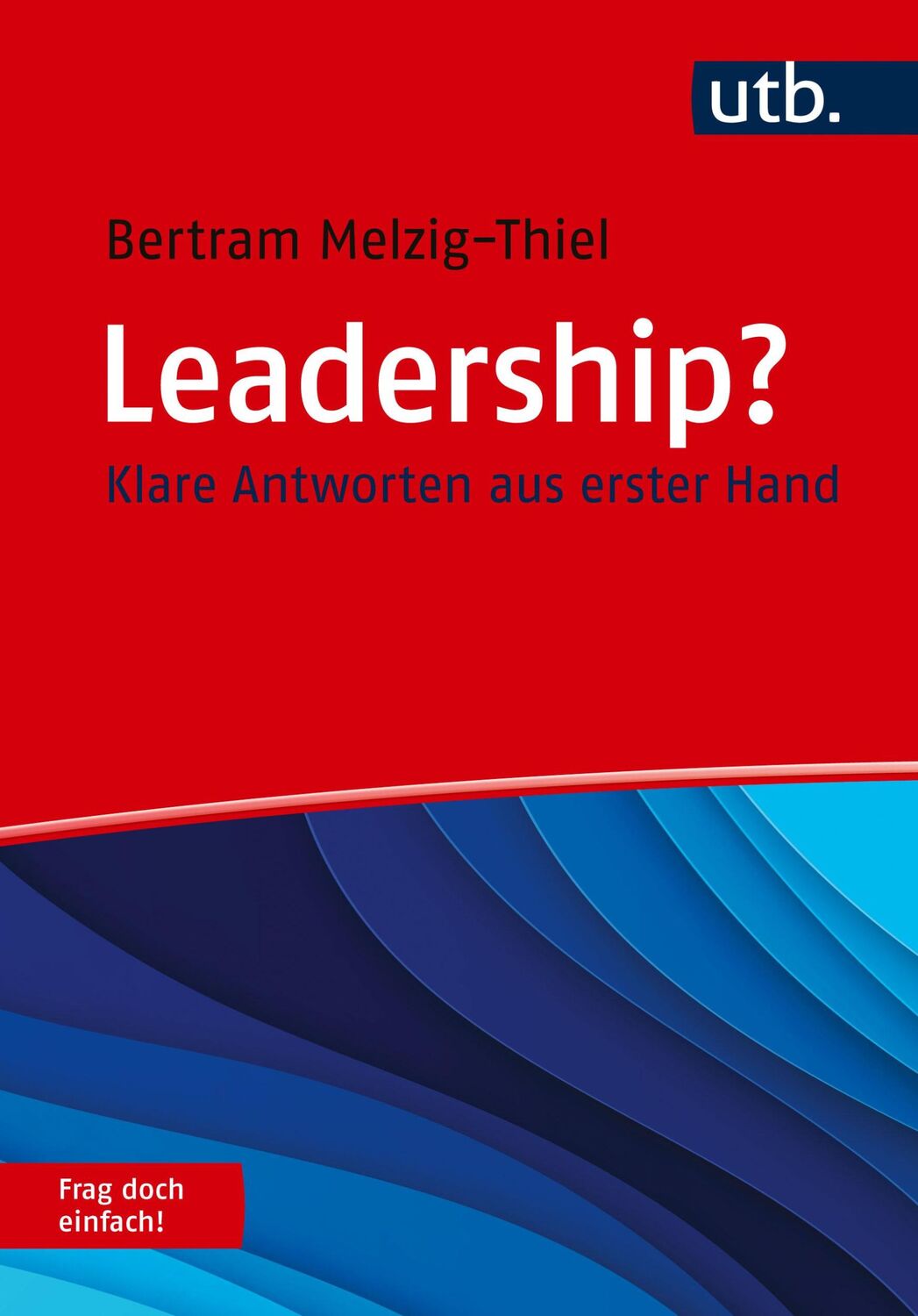 Cover: 9783825261696 | Leadership? Frag doch einfach! | Klare Antworten aus erster Hand