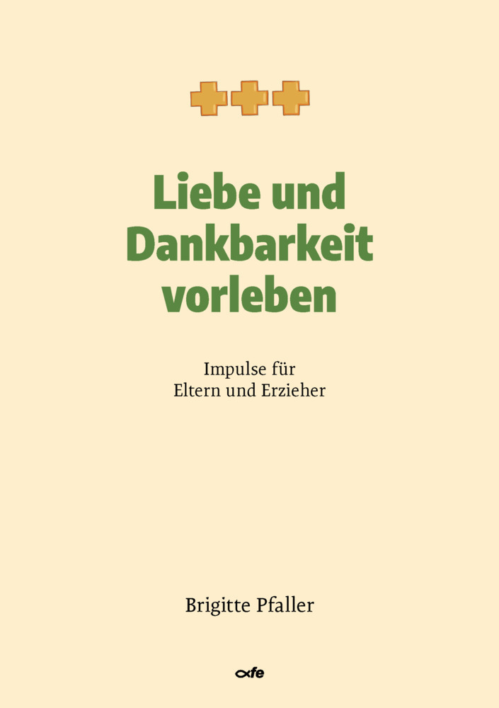 Cover: 9783863573027 | Liebe und Dankbarkeit vorleben | Impulse für Eltern und Erzieher